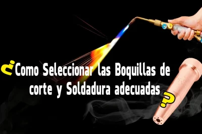 ▷ como seleccionar las boquillas de corte y soldadura adecuadas 4 como seleccionar las boquillas de corte y soldadura adecuadas